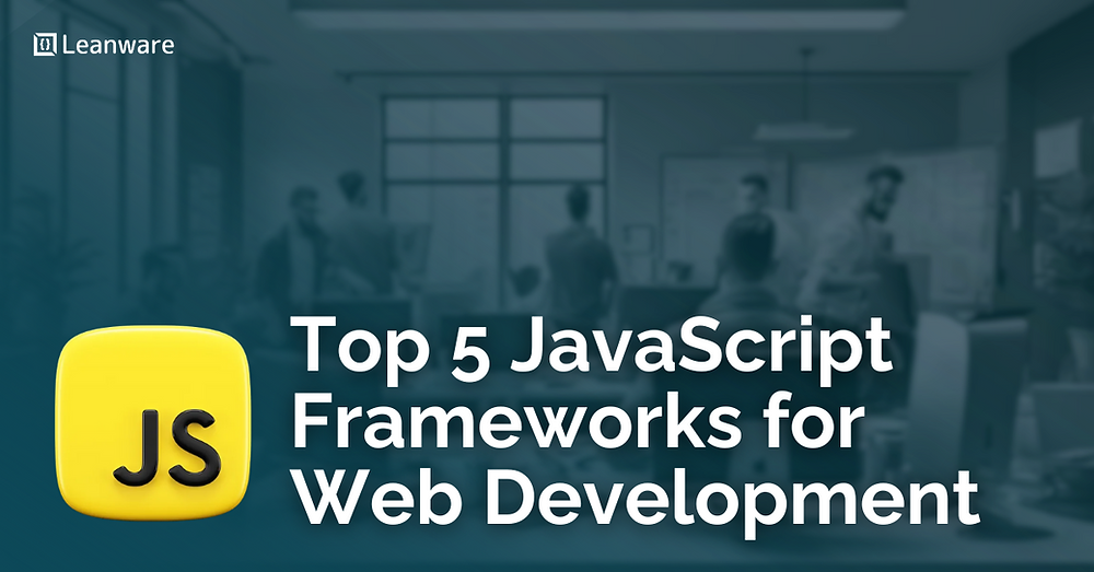 Top 5 JavaScript Frameworks for Web Development