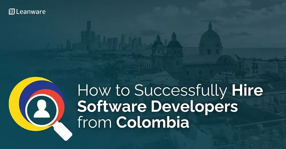 How to Successfully Hire Software Developers from Colombia