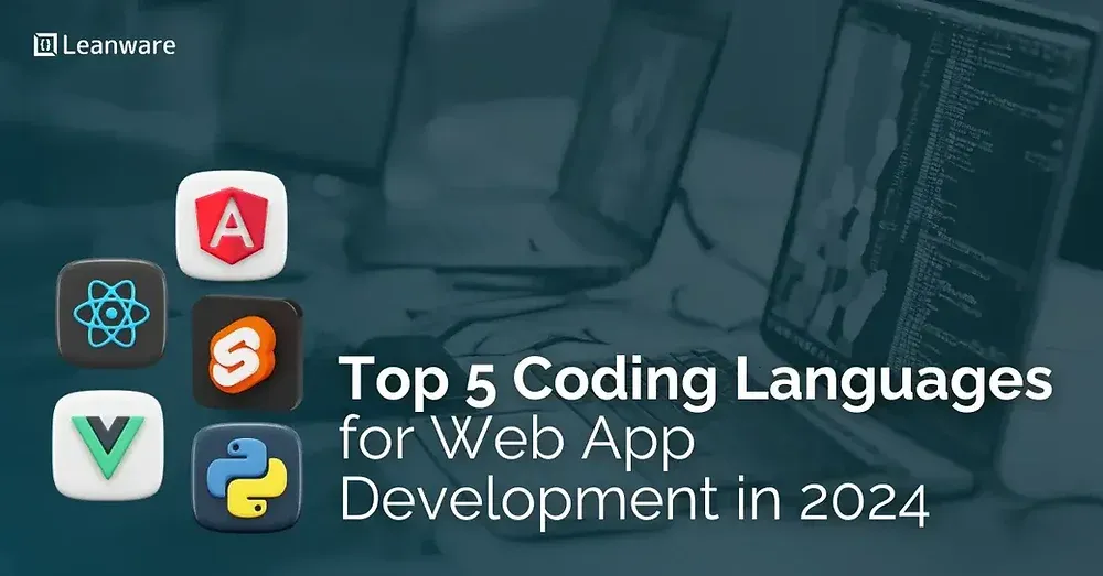 Top 5 Coding Languages for Web App Development in 2024