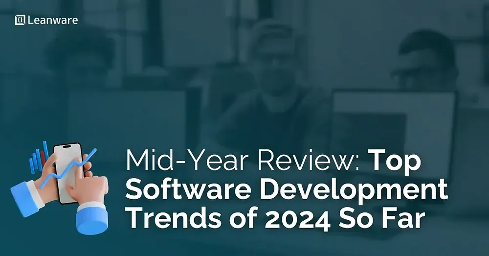 Mid-Year Review: Top 5 Software Development Trends of 2024 So Far