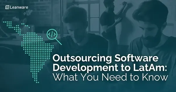 banner for Outsourcing Software Development to Latin America: What You Need to Know