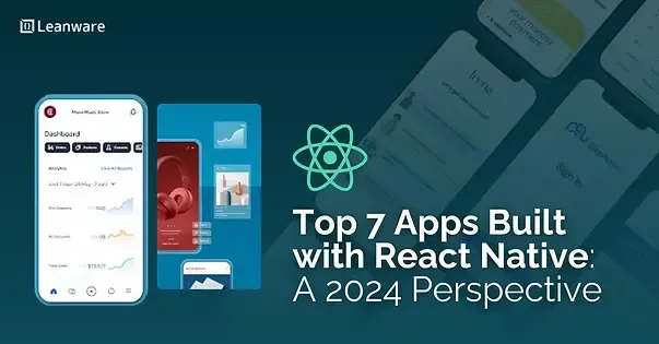 main banner for Top 7 Apps Built with React Native: A 2024 abPerspective