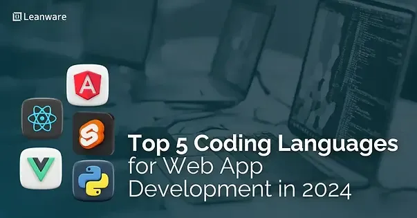 Top 5 Coding Languages for Web App Development in 2024